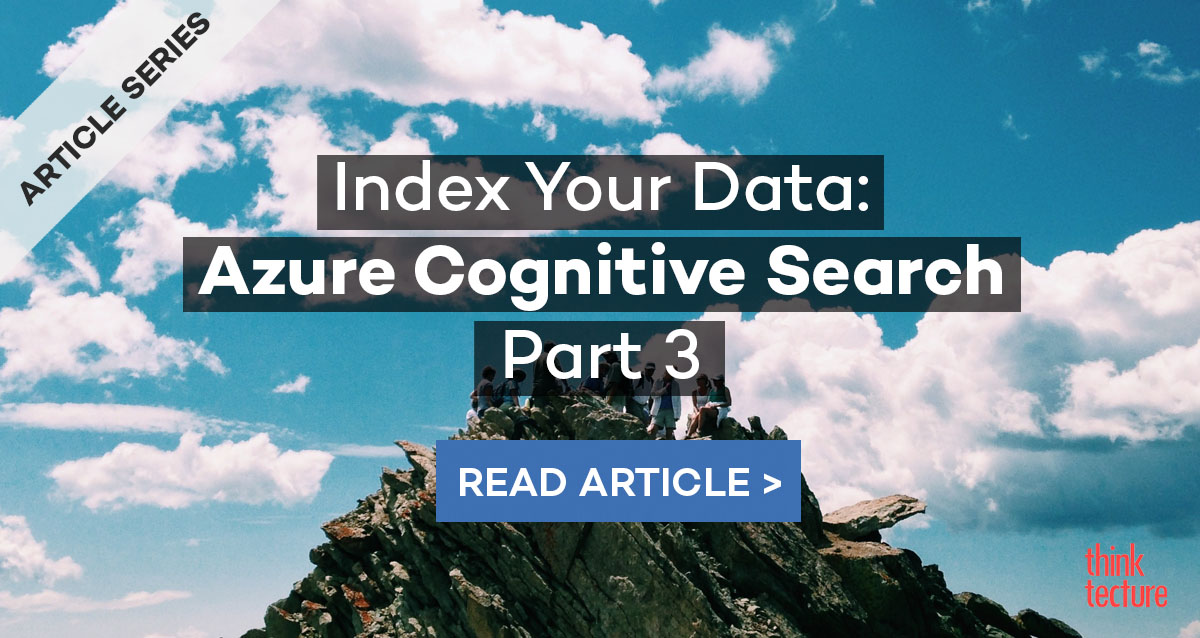 Index Your Data: Azure Cognitive Search - Part 3 - Thinktecture AG